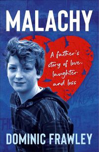 Cover image for Malachy: A father's story of love, laughter and loss