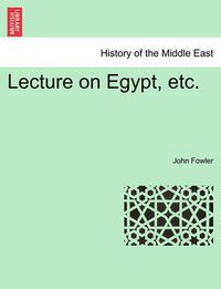 Cover image for Lecture on Egypt, Etc.