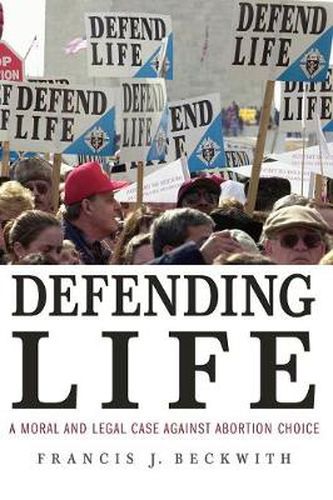 Cover image for Defending Life: A Moral and Legal Case against Abortion Choice