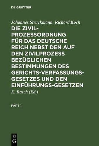 Die Zivilprozessordnung Fur Das Deutsche Reich Nebst Den Auf Den Zivilprozess Bezuglichen Bestimmungen Des Gerichtsverfassungsgesetzes Und Den Einfuhrungsgesetzen: In Der Fassung Vom 20. Mai 1898 Und Der Novellen Von 1905 Und 1909. Kommentar