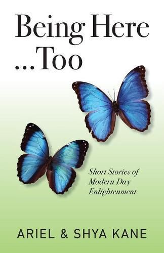 Cover image for Being Here...Too: Short Stories of Modern Day Enlightenment