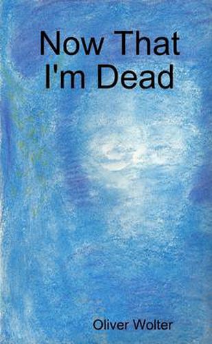 Cover image for Now That I'm Dead