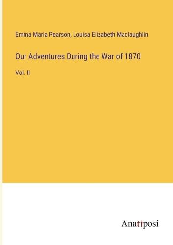 Cover image for Our Adventures During the War of 1870