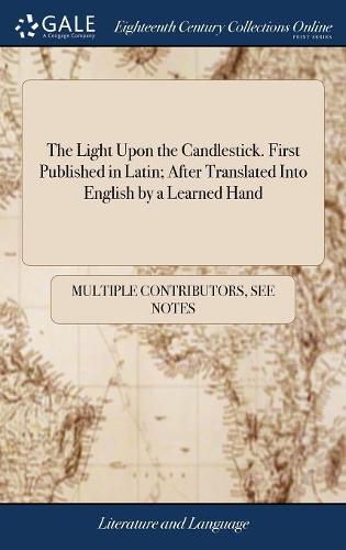 Cover image for The Light Upon the Candlestick. First Published in Latin; After Translated Into English by a Learned Hand