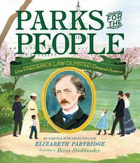 Cover image for Parks for the People: How Frederick Law Olmsted Designed America