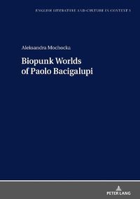Cover image for Biopunk Worlds of Paolo Bacigalupi