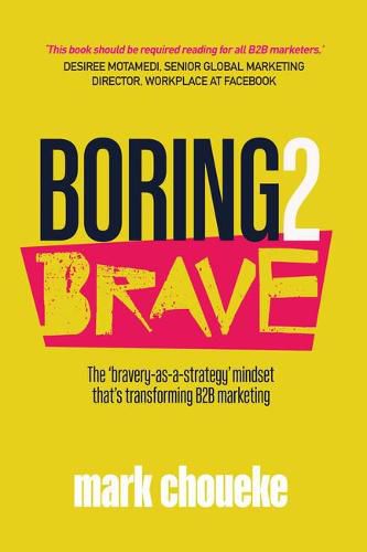 Cover image for Boring2Brave: The 'bravery-as-a-strategy' mindset that's transforming B2B marketing