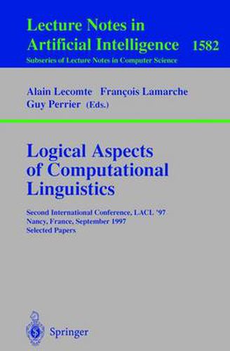 Logical Aspects of Computational Linguistics: Second International Conference, LACL'97, Nancy, France, September 22-24, 1997, Selected Papers