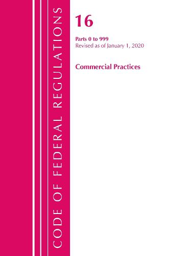 Cover image for Code of Federal Regulations, Title 16 Commercial Practices 0-999, Revised as of January 1, 2020