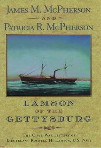 Cover image for Lamson of the Gettysburg: The Civil War Letters of Lieutenant Roswell H. Lamson, U.S. Navy