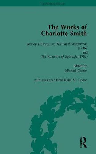 Cover image for The Works of Charlotte Smith: Manon L'Escaut: or, The Fatal Attachment (1786) and The Romance of Real Life (1787)