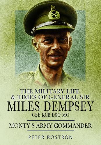 Cover image for The Military Life and Times of General Sir Miles Dempsey: Monty's Army Commander