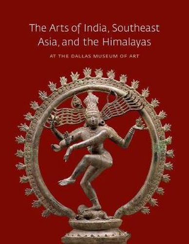 Cover image for The Arts of India, Southeast Asia, and the Himalayas at the Dallas Museum of Art