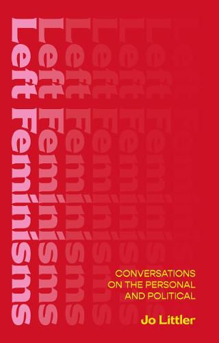 Cover image for Left Feminisms: Conversations on the Personal and Political