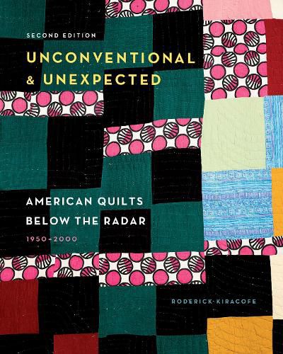 Cover image for Unconventional & Unexpected: American Quilts Below the Radar, 1950-2000