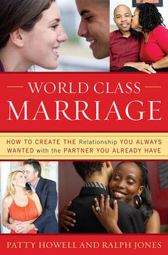 Cover image for World Class Marriage: How to Create the Relationship You Always Wanted with the Partner You Already Have