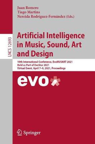 Artificial Intelligence in Music, Sound, Art and Design: 10th International Conference, EvoMUSART 2021, Held as Part of EvoStar 2021, Virtual Event, April 7-9, 2021, Proceedings