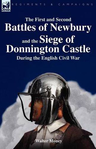 Cover image for The First and Second Battles of Newbury and the Siege of Donnington Castle During the English Civil War