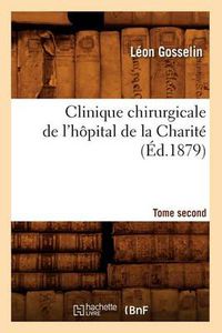 Cover image for Clinique Chirurgicale de l'Hopital de la Charite. Tome Second (Ed.1879)