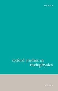 Cover image for Oxford Studies in Metaphysics, Volume 9