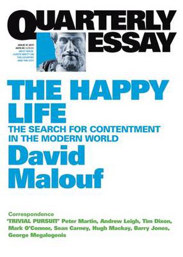 Cover image for The Happy Life: The Search of Contentment in the Modern World: Quarterly Essay 41