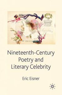 Cover image for Nineteenth-Century Poetry and Literary Celebrity