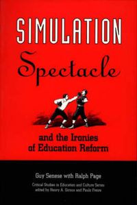 Cover image for Simulation, Spectacle, and the Ironies of Education Reform