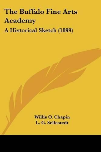 Cover image for The Buffalo Fine Arts Academy: A Historical Sketch (1899)