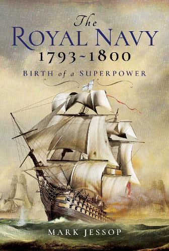Cover image for The Royal Navy 1793-1800: Birth of a Superpower