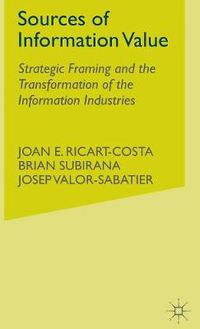 Cover image for Sources of Information Value: Strategic Framing and the Transformation of the Information Industries