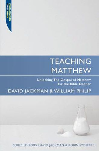 Teaching Matthew: Unlocking the Gospel of Matthew for the Bible Teacher