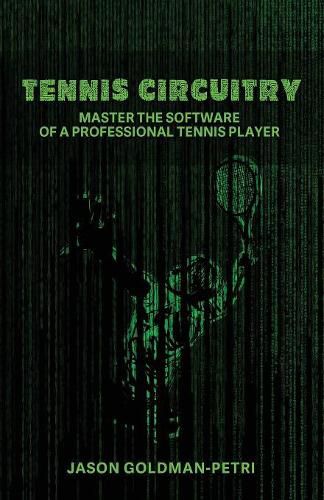 Cover image for Tennis Circuitry: Master the Software of a Professional Tennis Player