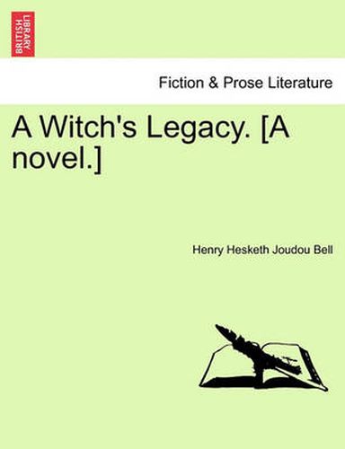 A Witch's Legacy. [A Novel.] Vol. II.