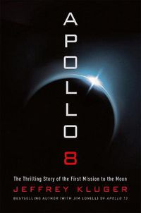 Cover image for Apollo 8: The Thrilling Story of the First Mission to the Moon