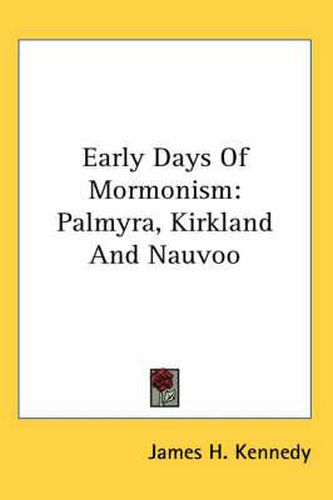 Cover image for Early Days of Mormonism: Palmyra, Kirkland and Nauvoo