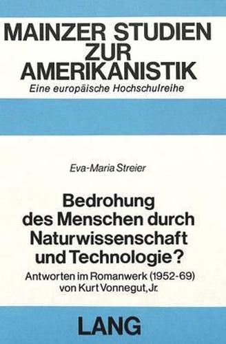 Cover image for Bedrohung Des Menschen Durch Naturwissenschaft Und Technologie?: Antworten Im Romanwerk (1952-69) Von Kurt Vonnegut, Jr.