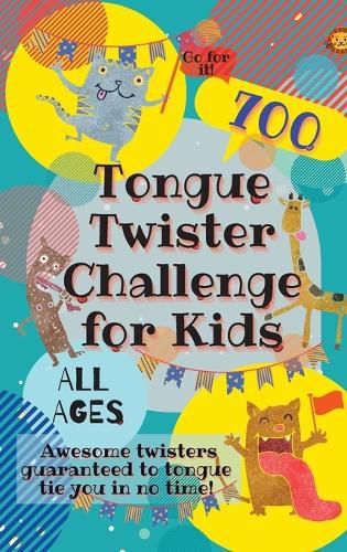 Cover image for Tongue Twister Challenge for Kids: 700 Awesome Twisters Guaranteed to Tongue Tie You in No Time!