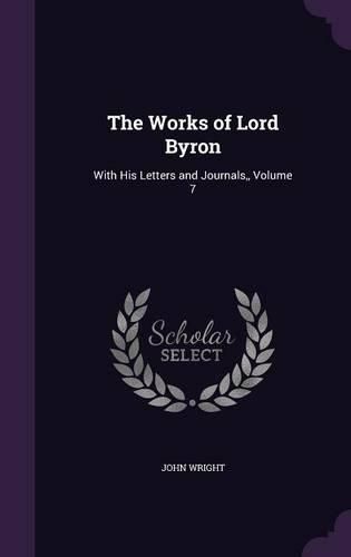 The Works of Lord Byron: With His Letters and Journals, Volume 7