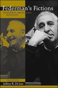 Cover image for Federman's Fictions: Innovation, Theory, and the Holocaust