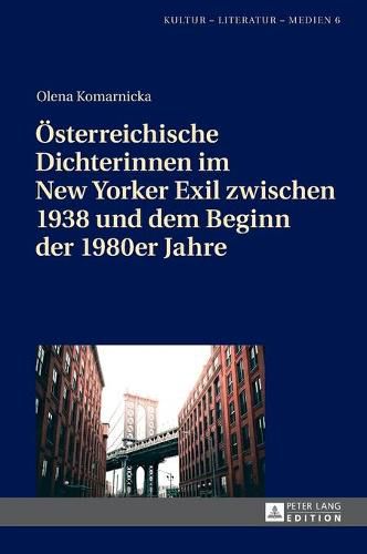 Cover image for OEsterreichische Dichterinnen im New Yorker Exil zwischen 1938 und dem Beginn der 1980er Jahre