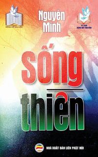 Cover image for S&#7889;ng thi&#7873;n: B&#7843;n in n&#259;m 2017