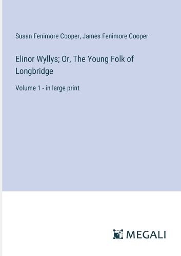 Cover image for Elinor Wyllys; Or, The Young Folk of Longbridge