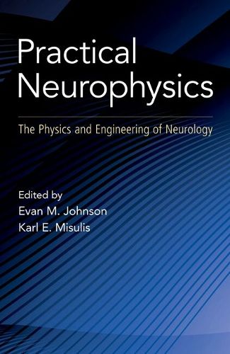 Cover image for Practical Neurophysics: The Physics and Engineering of Neurology