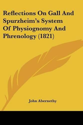 Cover image for Reflections on Gall and Spurzheim's System of Physiognomy and Phrenology (1821)