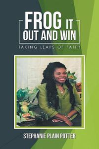 Cover image for Frog It out and Win: Taking Leaps of Faith