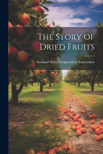 Cover image for The Story of Dried Fruits