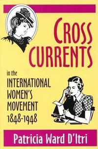 Cover image for Cross Currents: In the International Women's Movement, 1848-1948