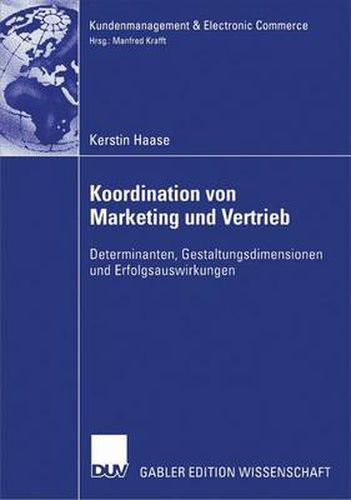 Cover image for Koordination Von Marketing Und Vertrieb: Determinanten, Gestaltungsdimensionen Und Erfolgsauswirkungen