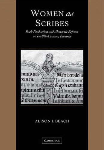 Cover image for Women as Scribes: Book Production and Monastic Reform in Twelfth-Century Bavaria