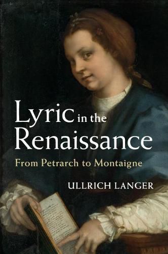 Cover image for Lyric in the Renaissance: From Petrarch to Montaigne